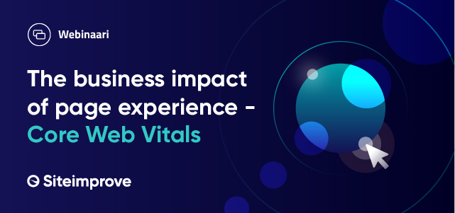 Webinaari:The business impact of page experience- Core Web Vitals